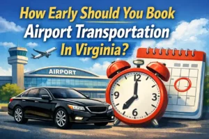 How Early Should You Book Airport Transportation In Virginia